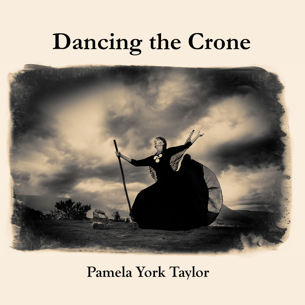 Dancing the Crone by Pamela York Taylor
